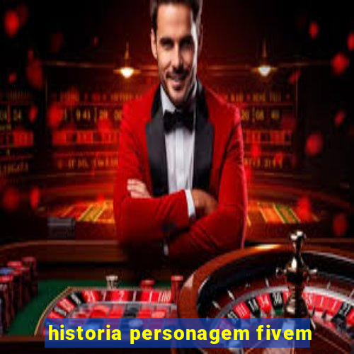 historia personagem fivem